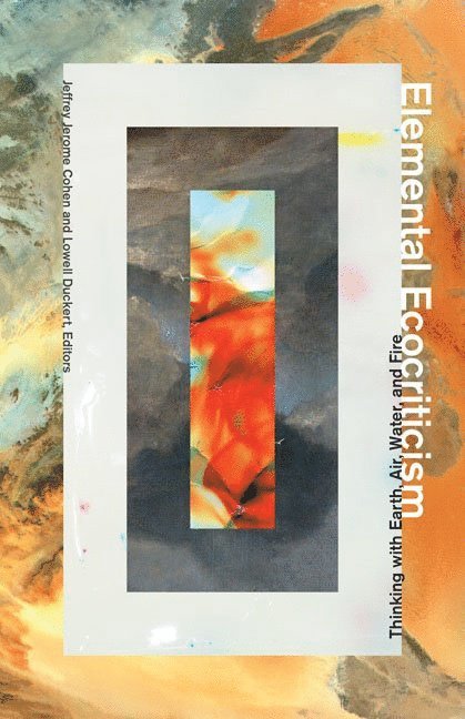 Jeffrey Jerome Cohen, Lowell Duckert - Elemental Ecocriticism, Häftad