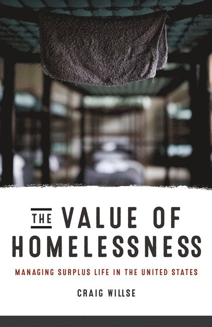 Craig Willse - Value of Homelessness, Häftad