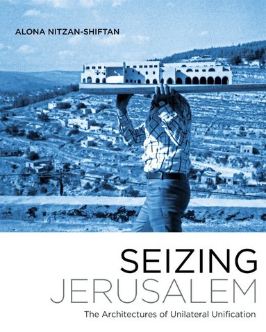 Alona Nitzan-Shiftan - Seizing Jerusalem, Häftad
