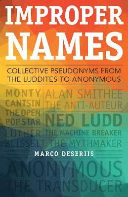 Marco Deseriis - Improper Names, Inbunden