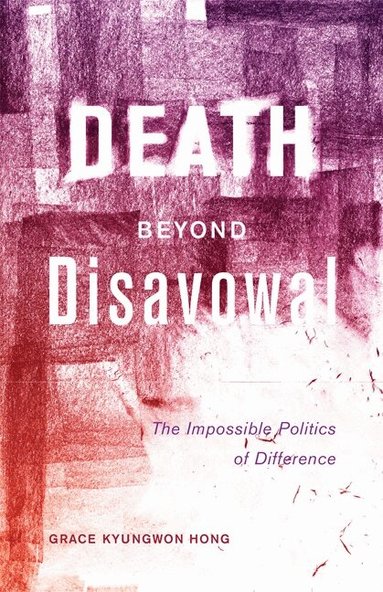 Grace Kyungwon Hong - Death Beyond Disavowal, Häftad