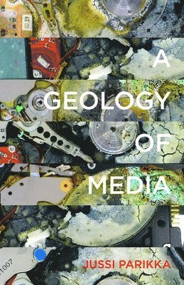 Jussi Parikka - Geology of Media, Häftad