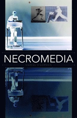Marcel O'Gorman - Necromedia, Häftad