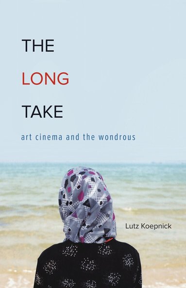 Lutz Koepnick - Long Take, Inbunden