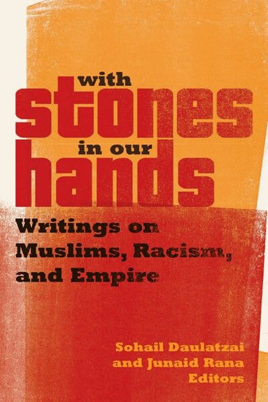 Sohail Daulatzai, Junaid Rana - With Stones in Our Hands, Häftad