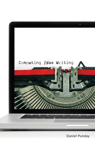 Daniel Punday - Computing As Writing, Häftad