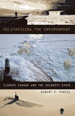 Robert P. Marzec - Militarizing the Environment, Inbunden