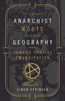 The Anarchist Roots of Geography 1