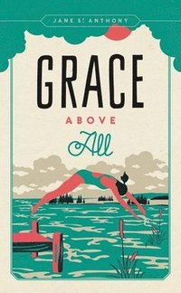 bokomslag Grace Above All