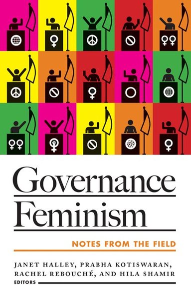 Janet Halley, Prabha Kotiswaran, Rachel Rebouché, Hila Shamir - Governance Feminism, Inbunden