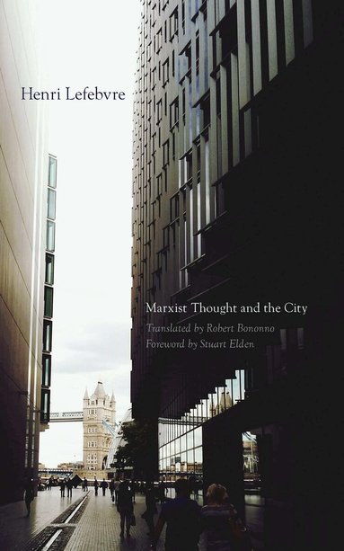Henri Lefebvre - Marxist Thought and the City, Inbunden