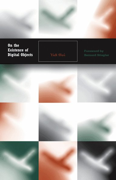 Yuk Hui - On the Existence of Digital Objects, Inbunden