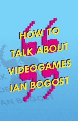 How to Talk about Videogames 1