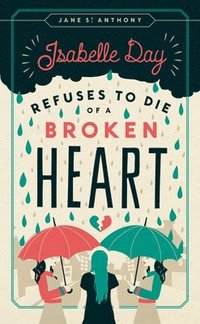 bokomslag Isabelle Day Refuses to Die of a Broken Heart