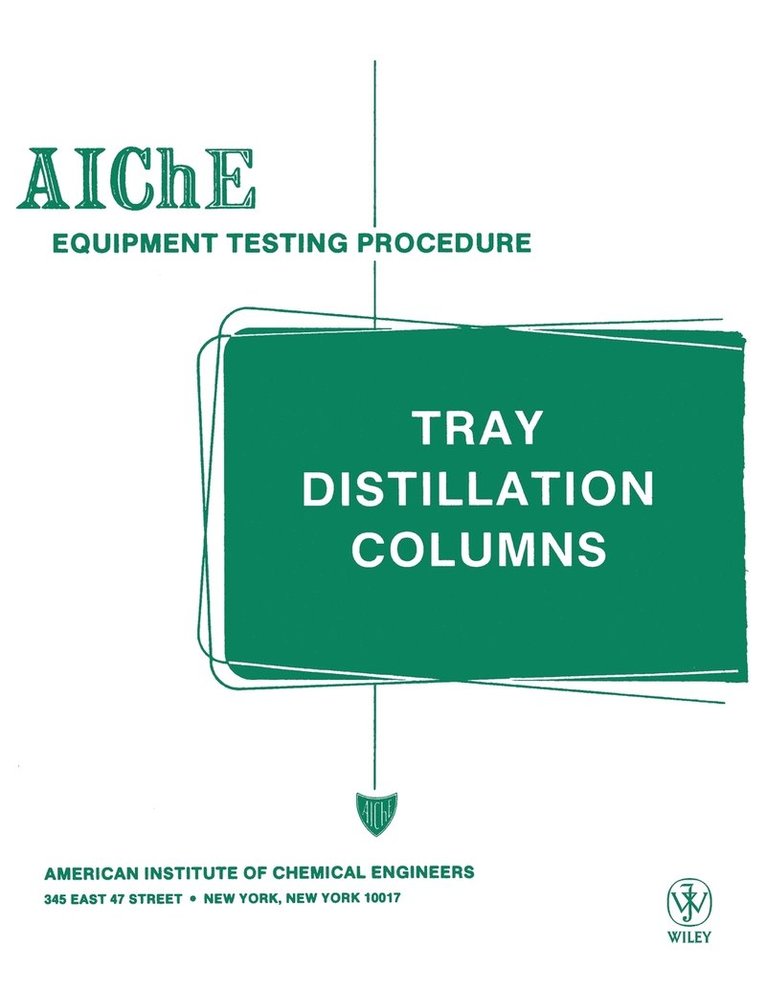 American Institute of Chemical Engineers (AIChE), American Institute of Chemical Engineers, American Institute of Chemical Engineers (Aiche) - AIChE Equipment Testing Procedure - Tray Distillation Columns, Häftad
