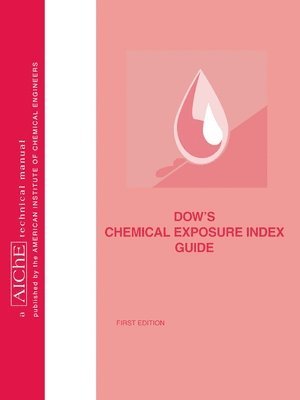 American Institute of Chemical Engineers (AIChE) - Dow's Chemical Exposure Index Guide, Häftad