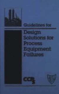 bokomslag Guidelines for Design Solutions for Process Equipment Failures +D3