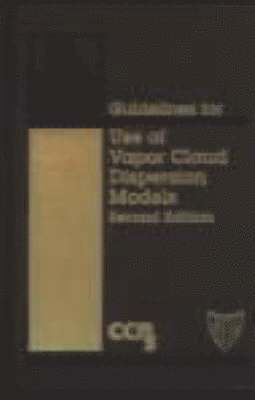 bokomslag Guidelines for Use of Vapor Cloud Dispersion Models