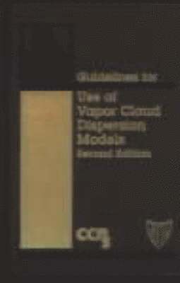 Guidelines for Use of Vapor Cloud Dispersion Models