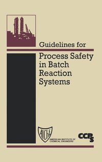 bokomslag Guidelines for Process Safety in Batch Reaction Systems