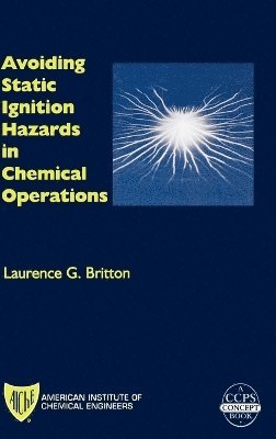Avoiding Static Ignition Hazards in Chemical Operations 1