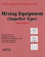 American Institute of Chemical Engineers (AIChE) - AIChE Equipment Testing Procedure - Mixing Equipment (Impeller Type), Häftad