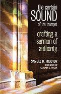 Certain Sound of the Trumpet: Crafting a Sermon of Authority 1