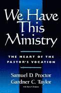 bokomslag We Have This Ministry: The Heart of the Pastor's Vocation