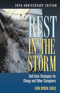 bokomslag Rest in the Storm: Self-Care Strategies for Clergy and Other Caregivers, 20th Anniversary Edition