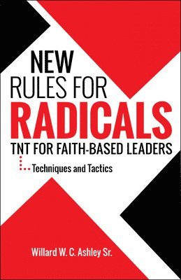 bokomslag New Rules for Radicals: TNT for Faith-Based Leaders