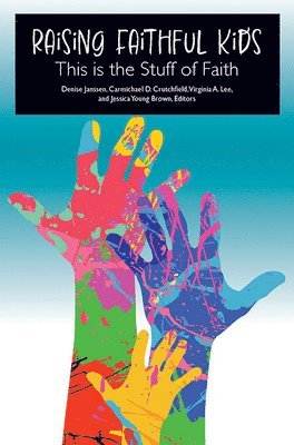 Denise Janssen, Carmichael D. Crutchfield, Carmichael D Crutchfield, Virginia Lee, Jessic Young Brown - Raising Faithful Kids: This Is the Stuff of Faith, Häftad