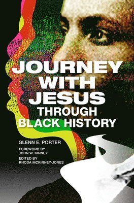 Glenn E. Porter Sr, Rhoda McKinney-Jones - Journey with Jesus Through Black History, Häftad