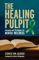 Cedrick Von Jackson - The Healing Pulpit: Sermons and Strategies for Mental Wellness, Häftad