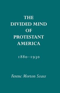 bokomslag Divided Mind Of Protestant America, 1880-1930