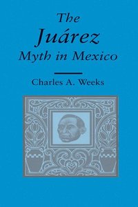 bokomslag Juarez Myth in Mexico