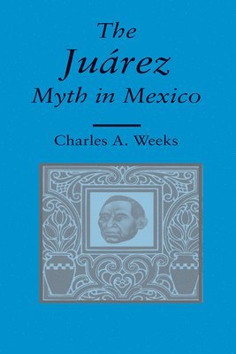 bokomslag Juarez Myth in Mexico