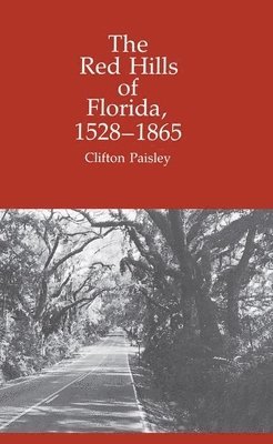 The Red Hills of Florida, 1528-1865 1