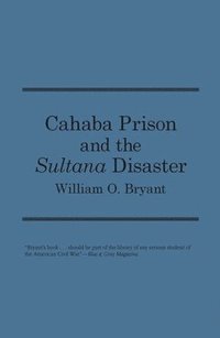 bokomslag Cahaba Prison And The Sultana Disaster