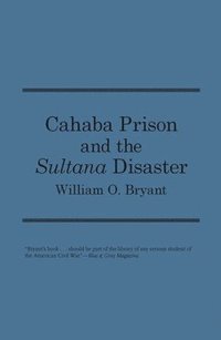 bokomslag Cahaba Prison And The Sultana Disaster