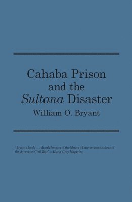 bokomslag Cahaba Prison And The Sultana Disaster