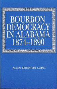 bokomslag Bourbon Democracy in Alabama, 1874-90