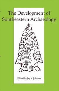 bokomslag The Development of Southeastern Archaeology