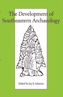 bokomslag The Development of Southeastern Archaeology