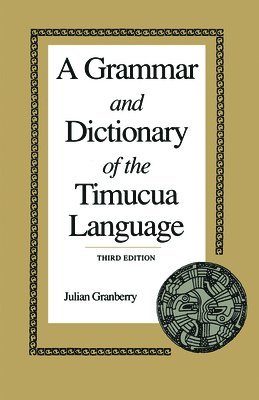 A Grammar and Dictionary of the Timucua Language 1