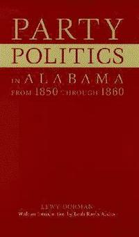 bokomslag Party Politics in Alabama from 1850 Through 1860