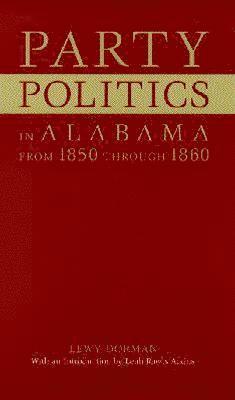 bokomslag Party Politics in Alabama from 1850 Through 1860