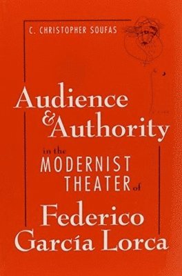 bokomslag Audience and Authority in the Modernist Theater of Federico Garcia Lorca