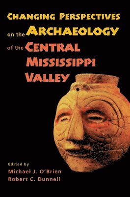 bokomslag Changing Perspectives on the Archaeology of the Central Mississippi Valley