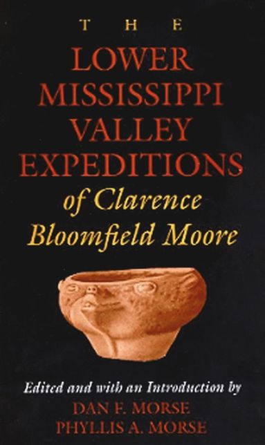 bokomslag Lower Mississippi Valley Expeditions of Clarence Bloomfield Moore
