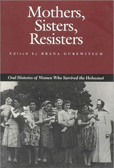 Brana Gurewitsch - Mothers, Sisters, Resisters, Häftad